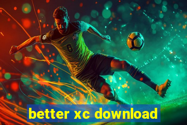 better xc download